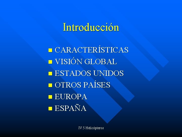 Introducción CARACTERÍSTICAS n VISIÓN GLOBAL n ESTADOS UNIDOS n OTROS PAÍSES n EUROPA n