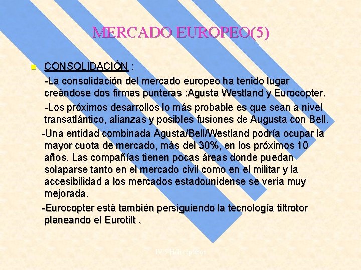 MERCADO EUROPEO(5) n CONSOLIDACIÓN : -La consolidación del mercado europeo ha tenido lugar creándose