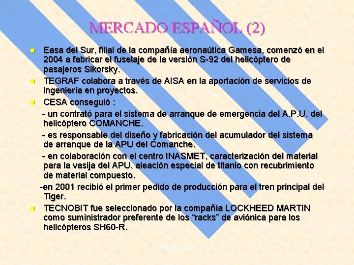 MERCADO ESPAÑOL (2) n n Easa del Sur, filial de la compañía aeronaútica Gamesa,