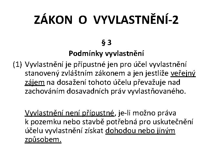 ZÁKON O VYVLASTNĚNÍ-2 § 3 Podmínky vyvlastnění (1) Vyvlastnění je přípustné jen pro účel