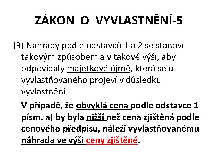 ZÁKON O VYVLASTNĚNÍ-5 (3) Náhrady podle odstavců 1 a 2 se stanoví takovým způsobem