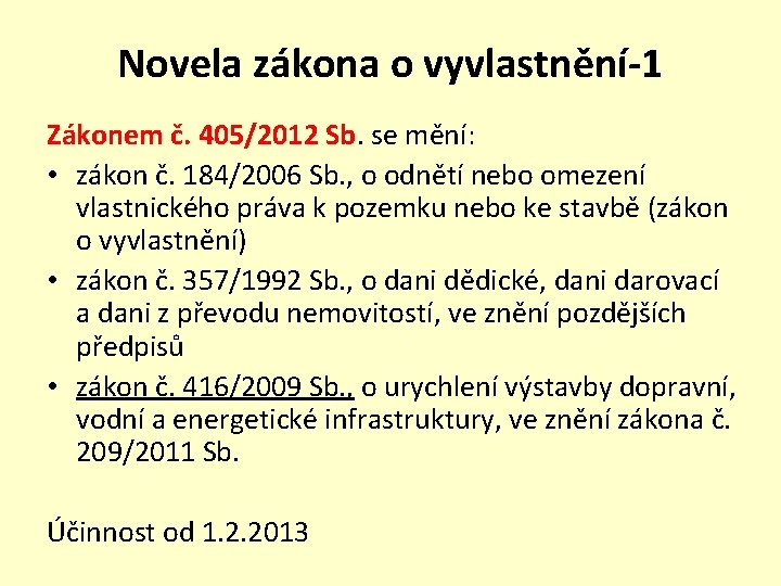 Novela zákona o vyvlastnění-1 Zákonem č. 405/2012 Sb. se mění: • zákon č. 184/2006