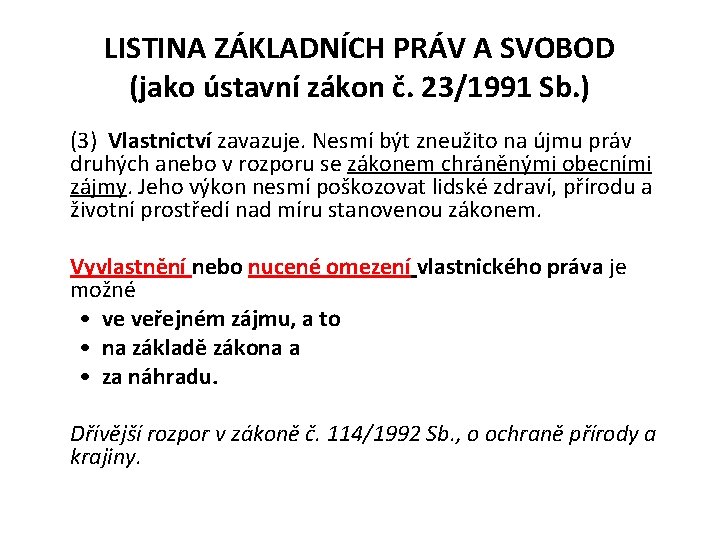 LISTINA ZÁKLADNÍCH PRÁV A SVOBOD (jako ústavní zákon č. 23/1991 Sb. ) (3) Vlastnictví