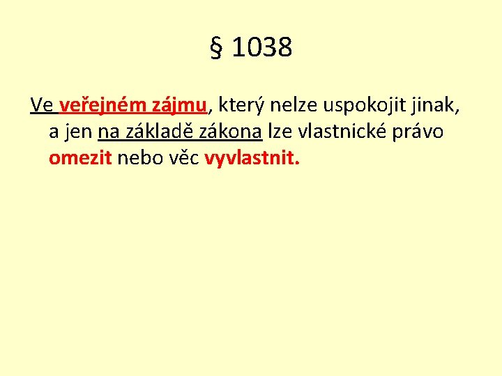 § 1038 Ve veřejném zájmu, který nelze uspokojit jinak, a jen na základě zákona