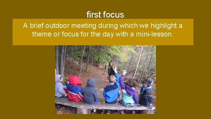 first focus A brief outdoor meeting during which we highlight a theme or focus