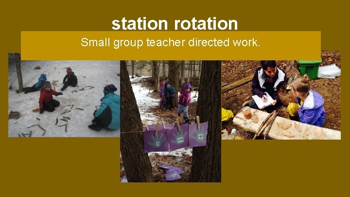 station rotation Small group teacher directed work. 