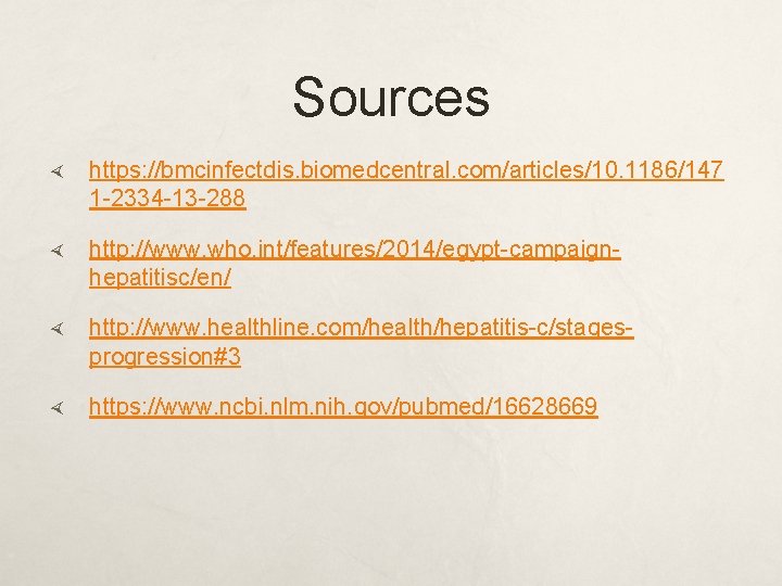 Sources https: //bmcinfectdis. biomedcentral. com/articles/10. 1186/147 1 -2334 -13 -288 http: //www. who. int/features/2014/egypt-campaignhepatitisc/en/