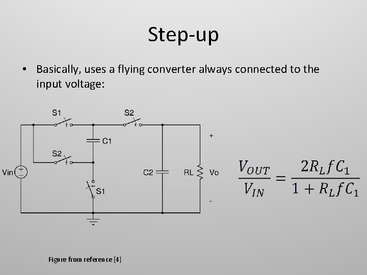 Step-up • Basically, uses a flying converter always connected to the input voltage: Figure Step-up • Basically, uses a flying converter always connected to the input voltage: Figure