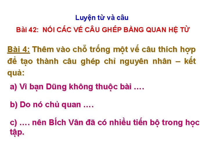 Luyện từ và câu Bài 42: NỐI CÁC VẾ C U GHÉP BẰNG QUAN