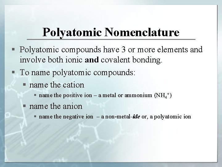 Polyatomic Nomenclature § Polyatomic compounds have 3 or more elements and involve both ionic