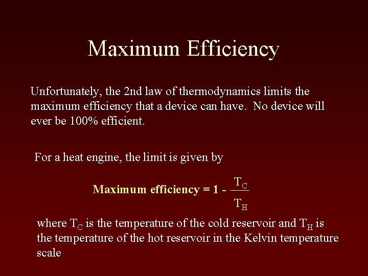 Maximum Efficiency Unfortunately, the 2 nd law of thermodynamics limits the maximum efficiency that