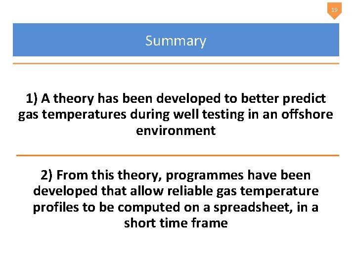 19 Summary 1) A theory has been developed to better predict gas temperatures during