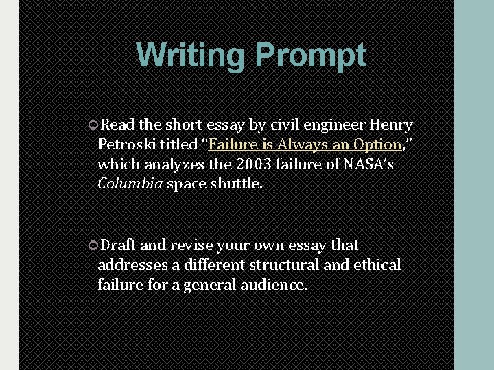 Writing Prompt Read the short essay by civil engineer Henry Petroski titled “Failure is Writing Prompt Read the short essay by civil engineer Henry Petroski titled “Failure is