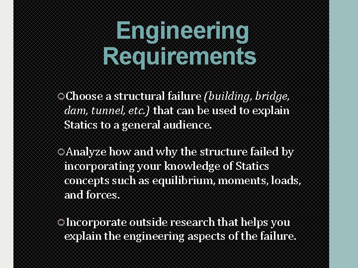 Engineering Requirements Choose a structural failure (building, bridge, dam, tunnel, etc. ) that can Engineering Requirements Choose a structural failure (building, bridge, dam, tunnel, etc. ) that can