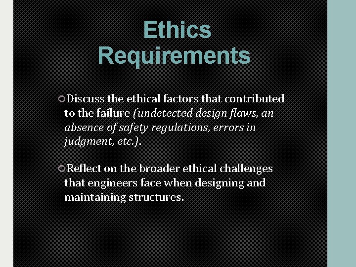 Ethics Requirements Discuss the ethical factors that contributed to the failure (undetected design flaws, Ethics Requirements Discuss the ethical factors that contributed to the failure (undetected design flaws,