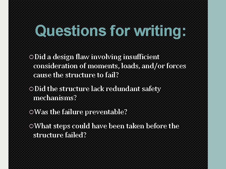 Questions for writing: Did a design flaw involving insufficient consideration of moments, loads, and/or Questions for writing: Did a design flaw involving insufficient consideration of moments, loads, and/or