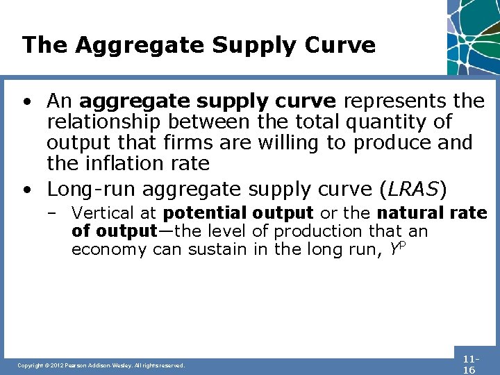 The Aggregate Supply Curve • An aggregate supply curve represents the relationship between the