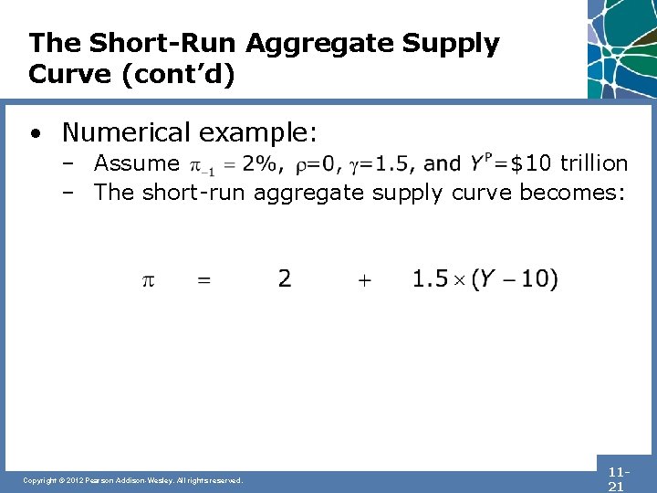 The Short-Run Aggregate Supply Curve (cont’d) • Numerical example: – Assume $10 trillion –