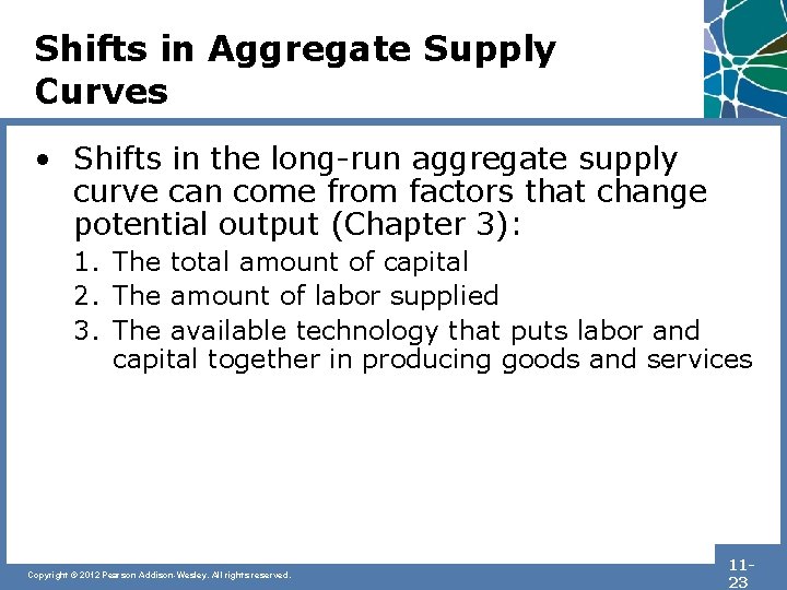 Shifts in Aggregate Supply Curves • Shifts in the long-run aggregate supply curve can