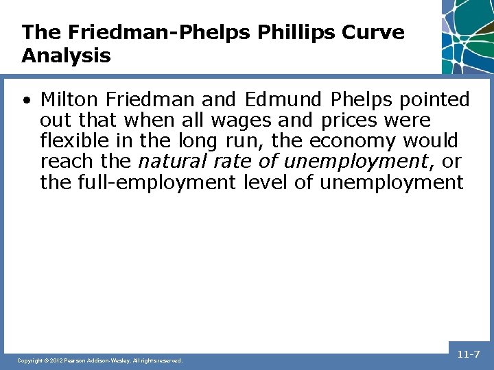 The Friedman-Phelps Phillips Curve Analysis • Milton Friedman and Edmund Phelps pointed out that