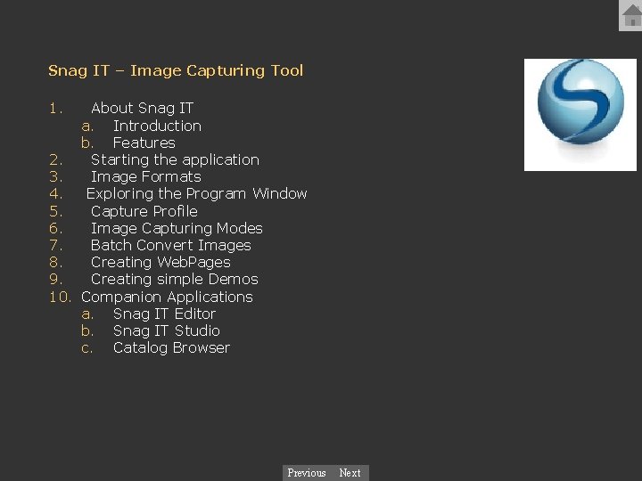 Snag IT – Image Capturing Tool 1. About Snag IT a. Introduction b. Features