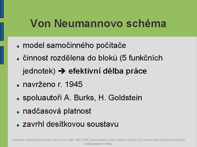 Von Neumannovo schéma model samočinného počítače činnost rozdělena do bloků (5 funkčních jednotek) efektivní