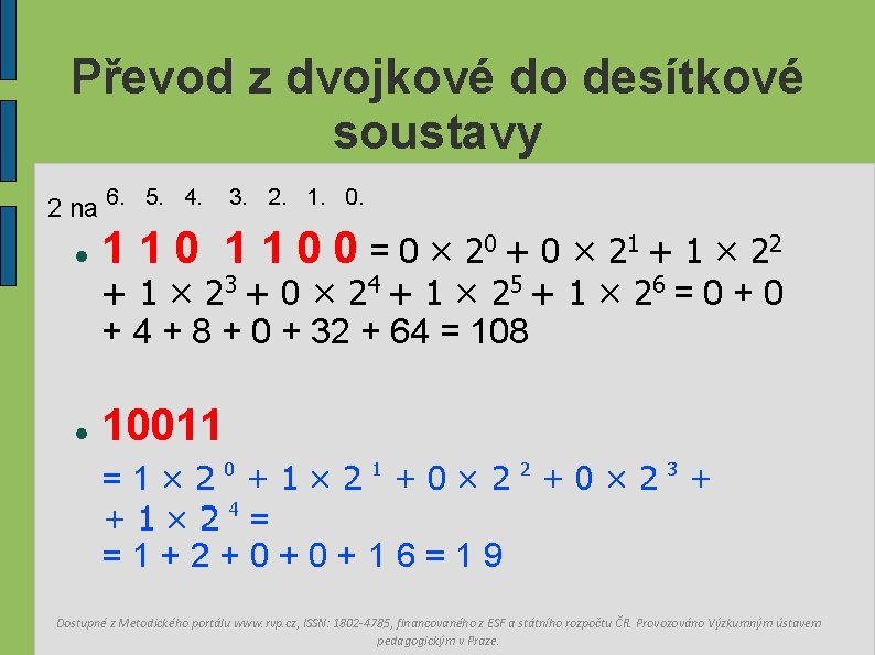 Převod z dvojkové do desítkové soustavy 2 na 6. 5. 4. 3. 2. 1.