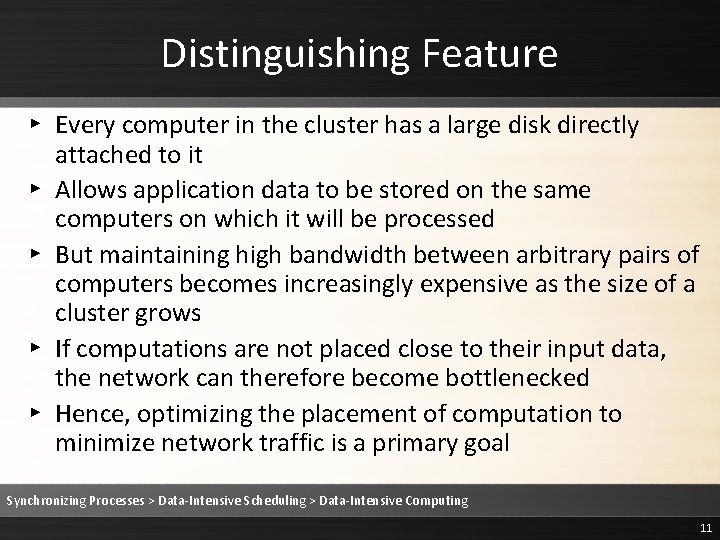 Distinguishing Feature ▸ Every computer in the cluster has a large disk directly attached