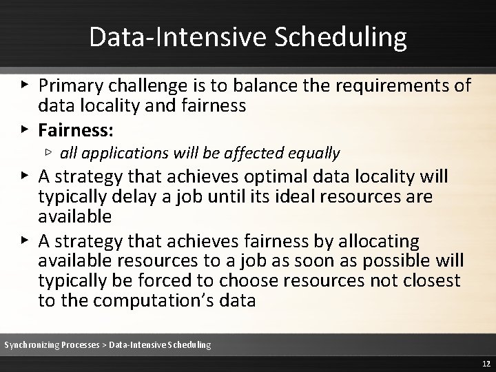 Data-Intensive Scheduling ▸ Primary challenge is to balance the requirements of data locality and