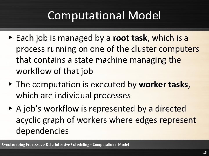 Computational Model ▸ Each job is managed by a root task, which is a