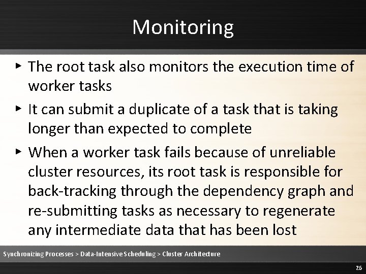 Monitoring ▸ The root task also monitors the execution time of worker tasks ▸