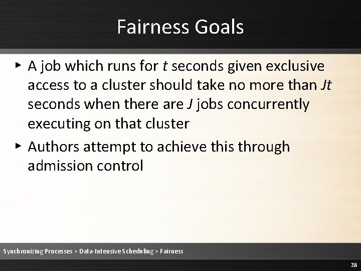 Fairness Goals ▸ A job which runs for t seconds given exclusive access to