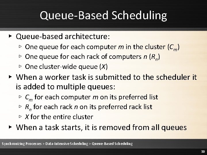 Queue-Based Scheduling ▸ Queue-based architecture: ▹ One queue for each computer m in the