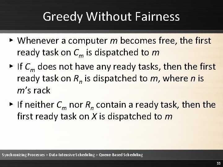 Greedy Without Fairness ▸ Whenever a computer m becomes free, the first ready task