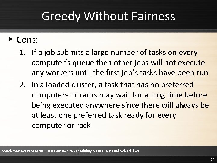 Greedy Without Fairness ▸ Cons: 1. If a job submits a large number of