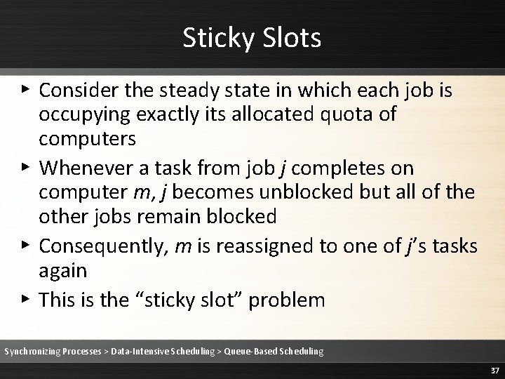 Sticky Slots ▸ Consider the steady state in which each job is occupying exactly