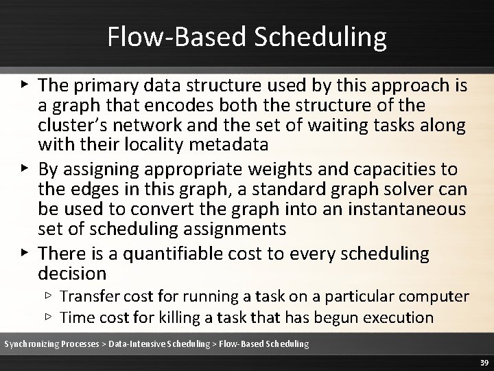 Flow-Based Scheduling ▸ The primary data structure used by this approach is a graph