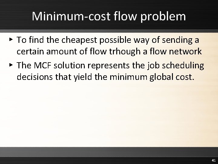 Minimum-cost flow problem ▸ To find the cheapest possible way of sending a certain