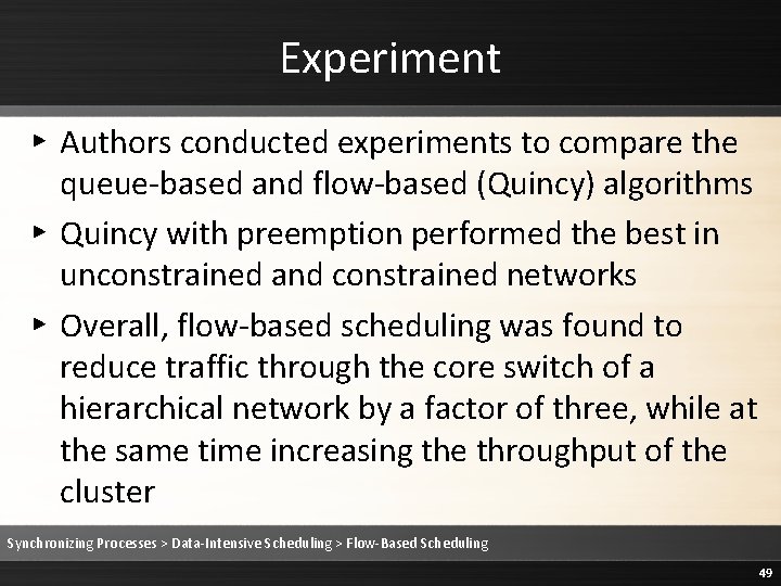 Experiment ▸ Authors conducted experiments to compare the queue-based and flow-based (Quincy) algorithms ▸