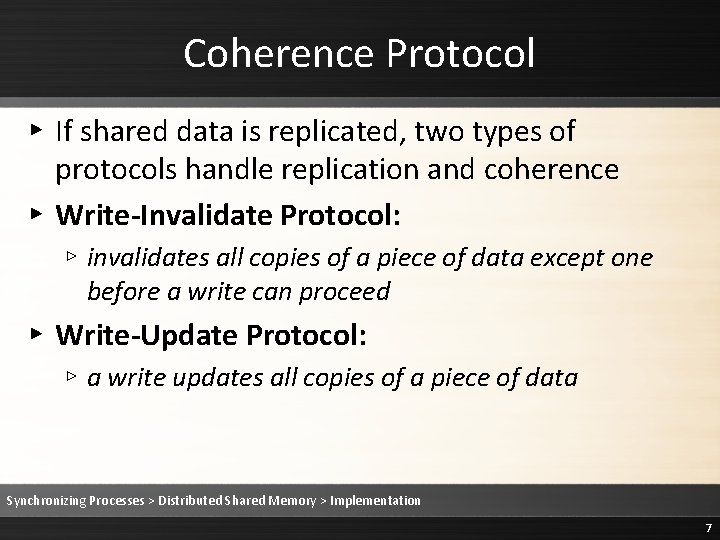 Coherence Protocol ▸ If shared data is replicated, two types of protocols handle replication