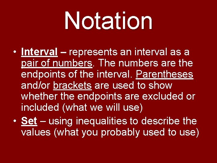 Notation • Interval – represents an interval as a pair of numbers. The numbers