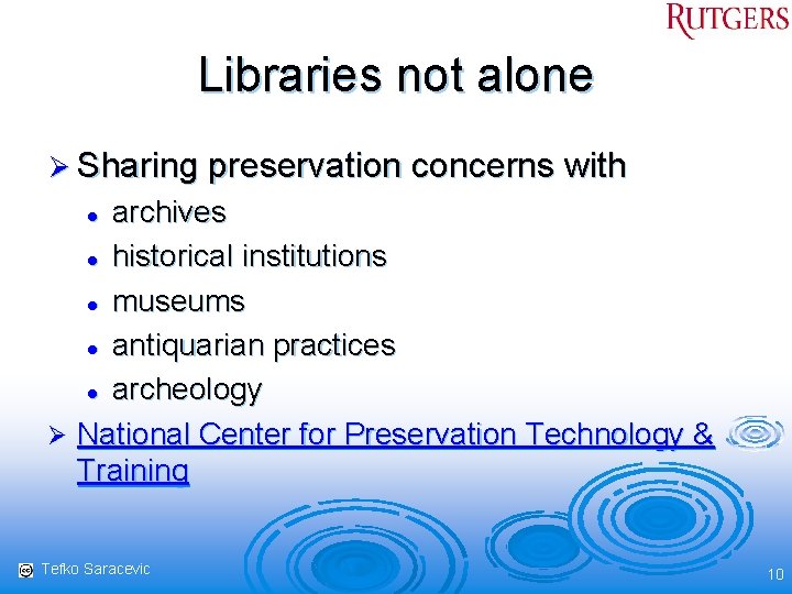 Libraries not alone Ø Sharing preservation concerns with archives l historical institutions l museums