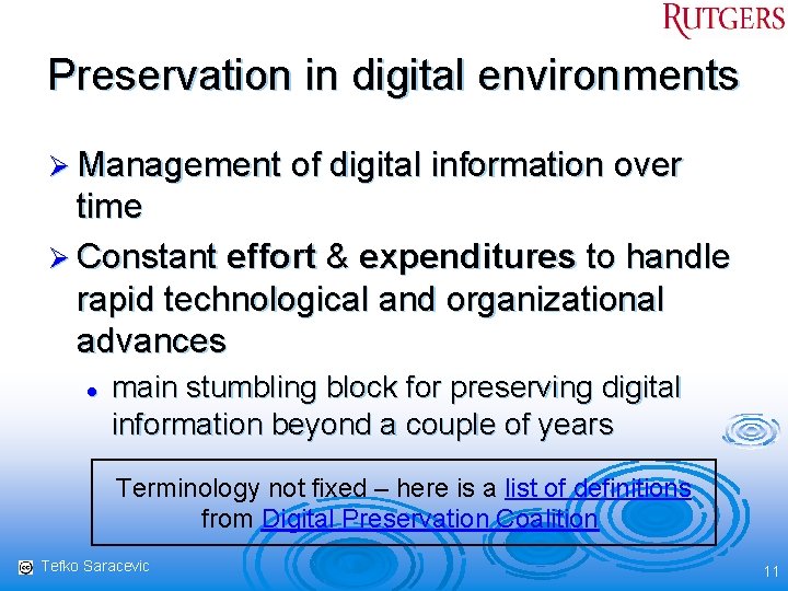 Preservation in digital environments Ø Management of digital information over time Ø Constant effort