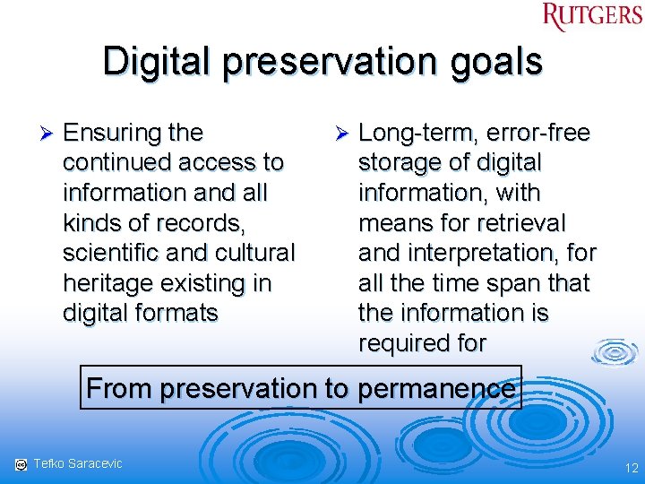 Digital preservation goals Ø Ensuring the continued access to information and all kinds of