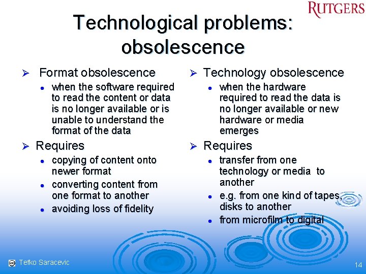 Technological problems: obsolescence Ø Format obsolescence l Ø when the software required to read