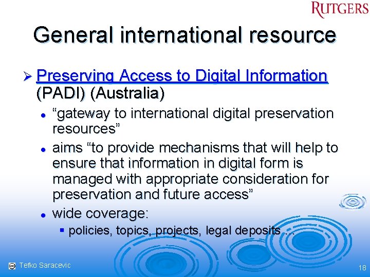General international resource Ø Preserving Access to Digital Information (PADI) (Australia) l l l