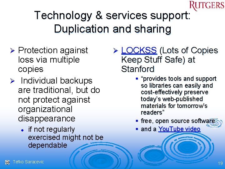 Technology & services support: Duplication and sharing Protection against loss via multiple copies Ø