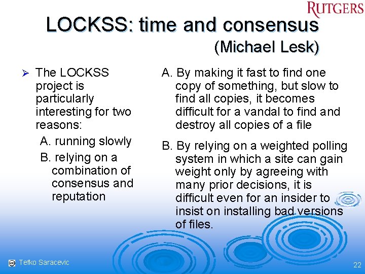 LOCKSS: time and consensus (Michael Lesk) Ø The LOCKSS project is particularly interesting for