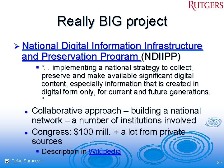 Really BIG project Ø National Digital Information Infrastructure and Preservation Program (NDIIPP) § “.