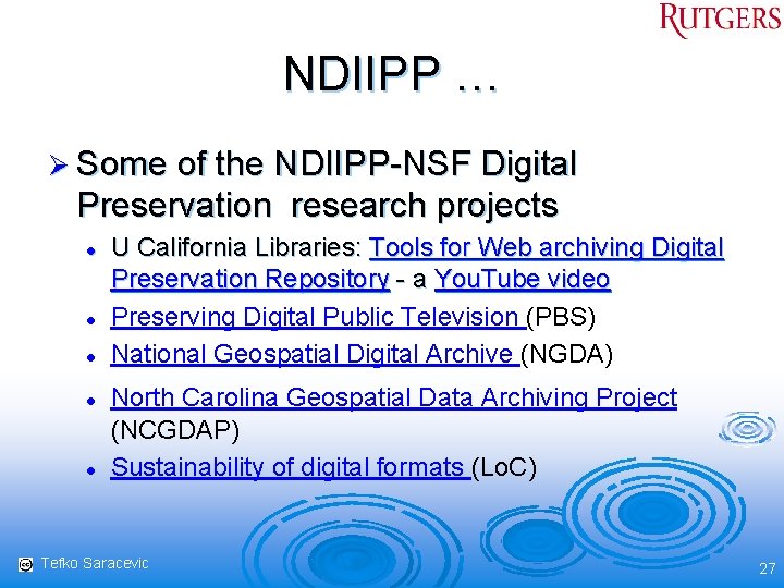 NDIIPP … Ø Some of the NDIIPP-NSF Digital Preservation research projects l l l